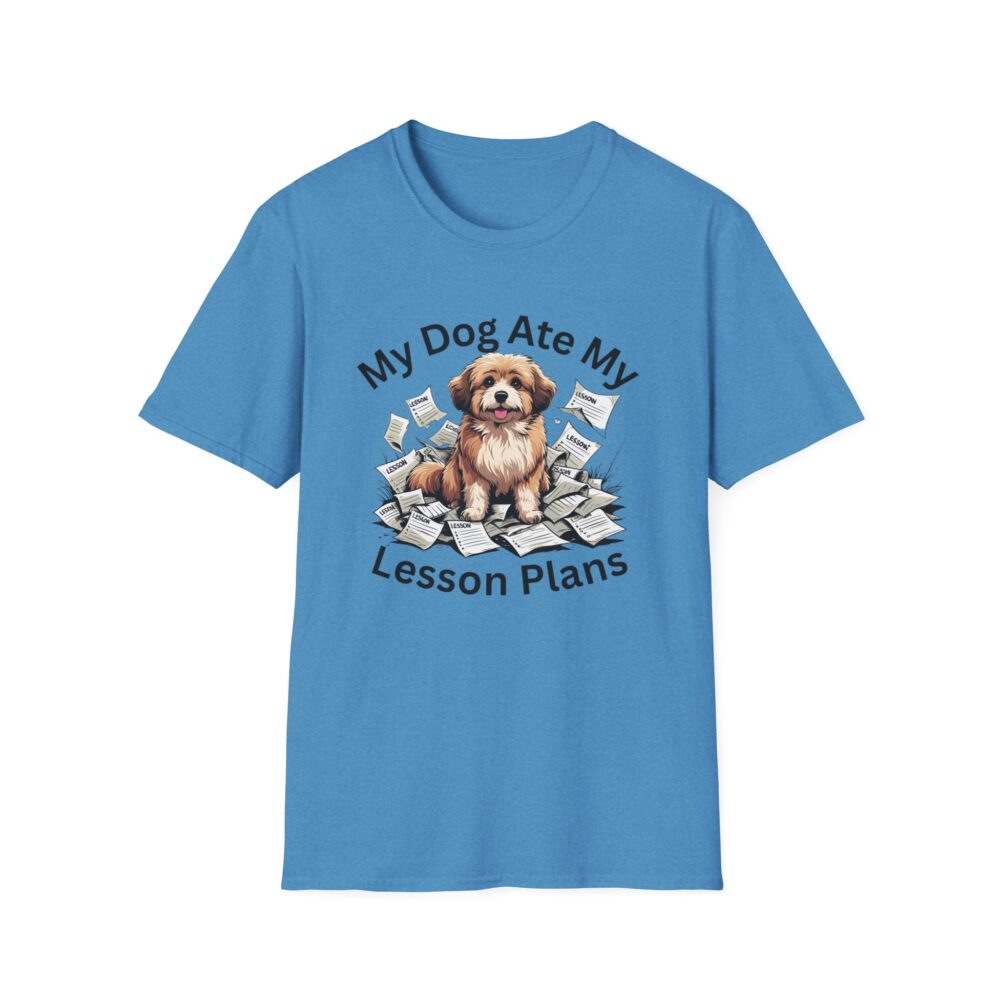 My Dog Ate My Lesson Plans - Unisex Soft style T-Shirt - Image 25