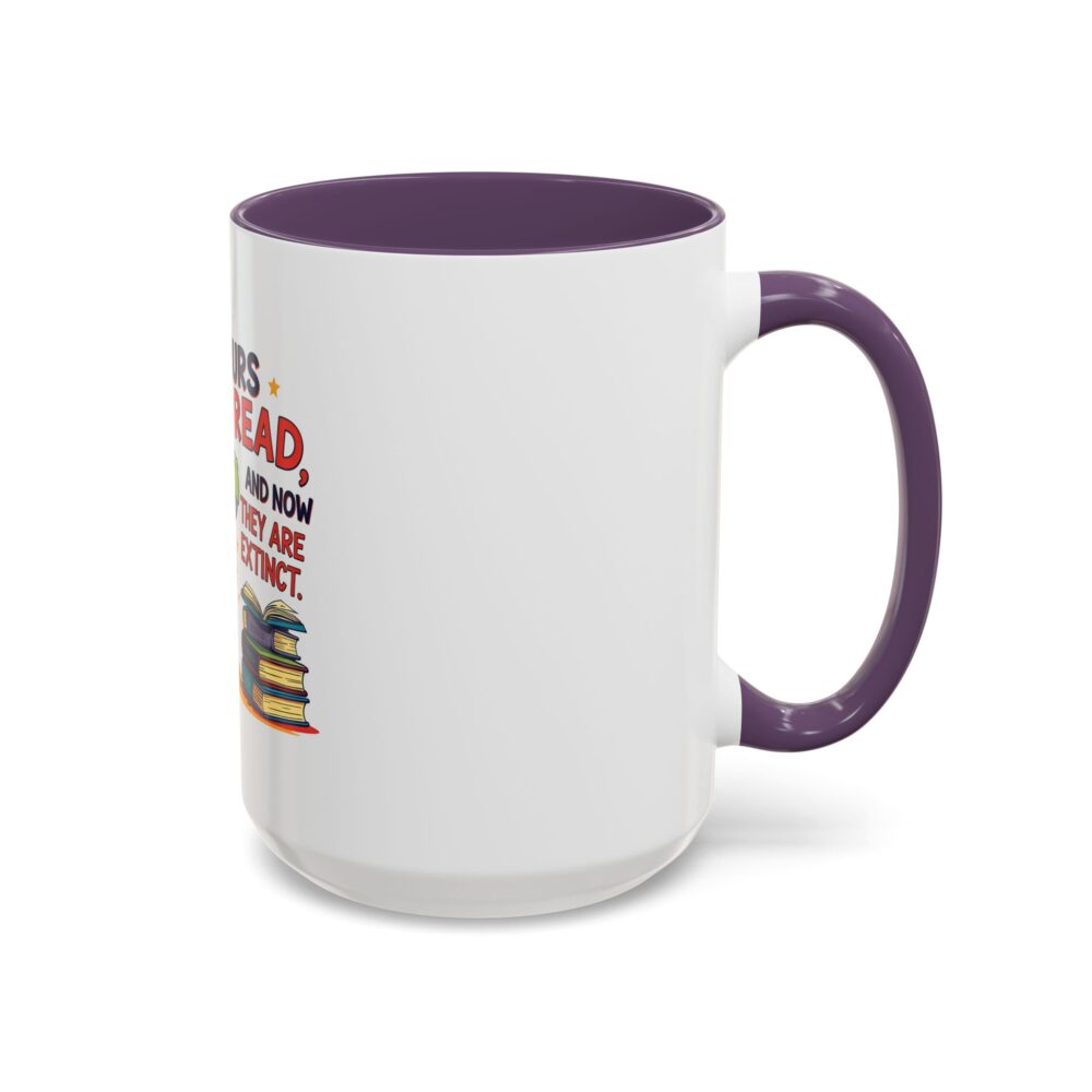 Dinosaurs Didn't Read, and Now They are Extinct - Coffee Mug - Image 58