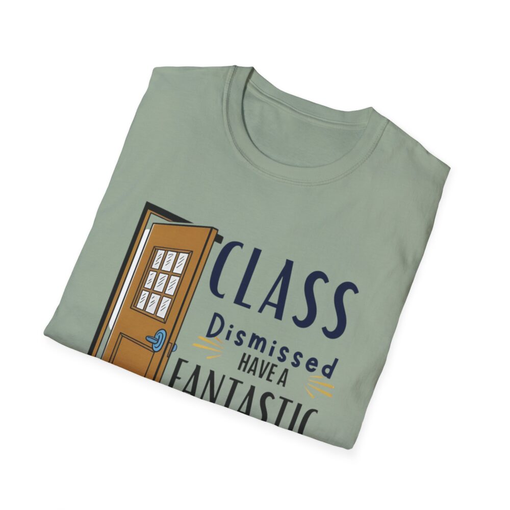 Class Dismissed Have a Fantastic Summer - Unisex Soft Style T-Shirt - Image 20