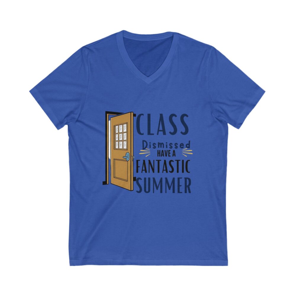 Class Dismissed Have a Fantastic Summer - Unisex V-Neck Tee - Image 9