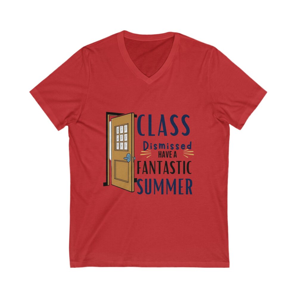 Class Dismissed Have a Fantastic Summer - Unisex V-Neck Tee - Image 13