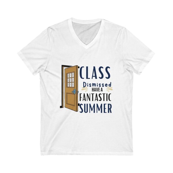 Class Dismissed Have a Fantastic Summer - Unisex V-Neck Tee