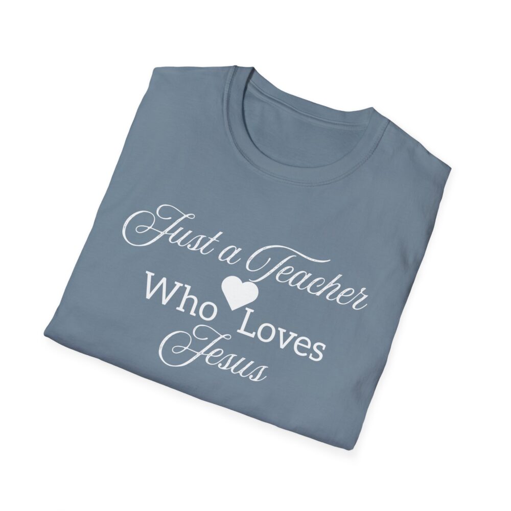 Just a Teacher Who Loves Jesus (White Print) - Unisex Soft style T-Shirt - Image 32