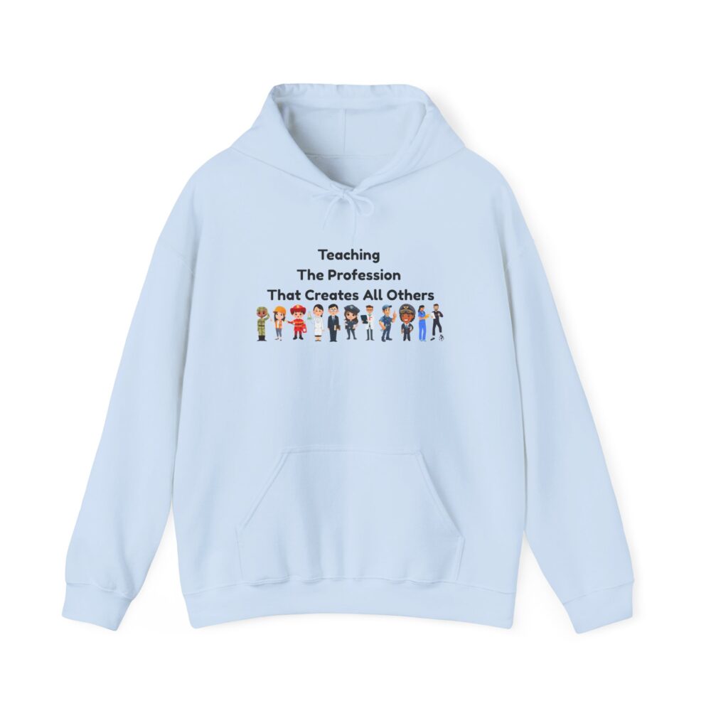 Teaching The Profession That Creates All Others - Unisex Hoodie - Image 17