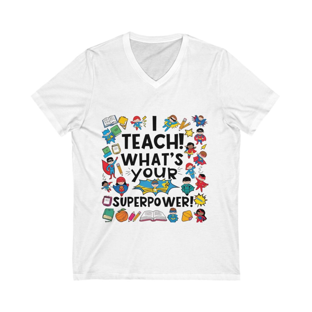 I Teach What's Your Superpower - Unisex V-Neck Tee