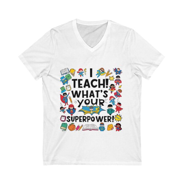 I Teach What's Your Superpower - Unisex V-Neck Tee