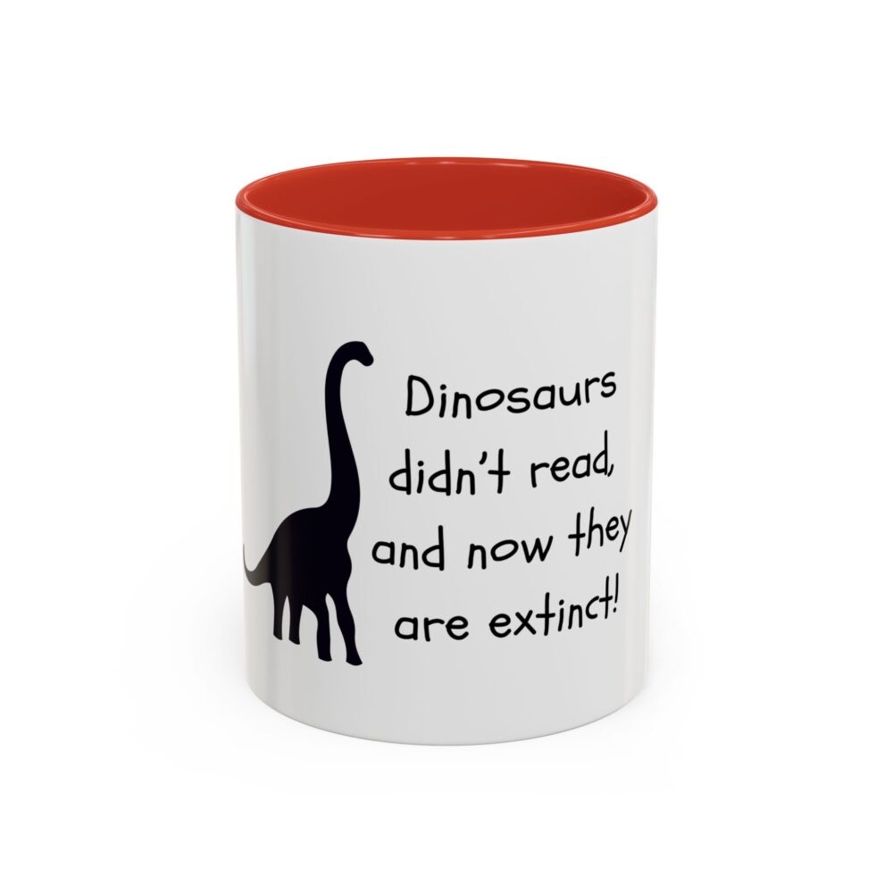 Dinosaurs Didn't Read, and Now They are Extinct (B&W) - Coffee Mug - Image 13