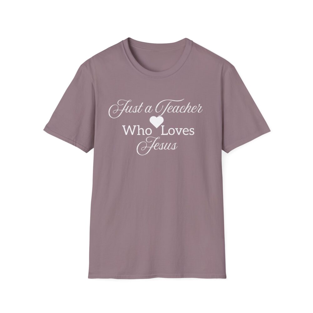 Just a Teacher Who Loves Jesus (White Print) - Unisex Soft style T-Shirt - Image 49
