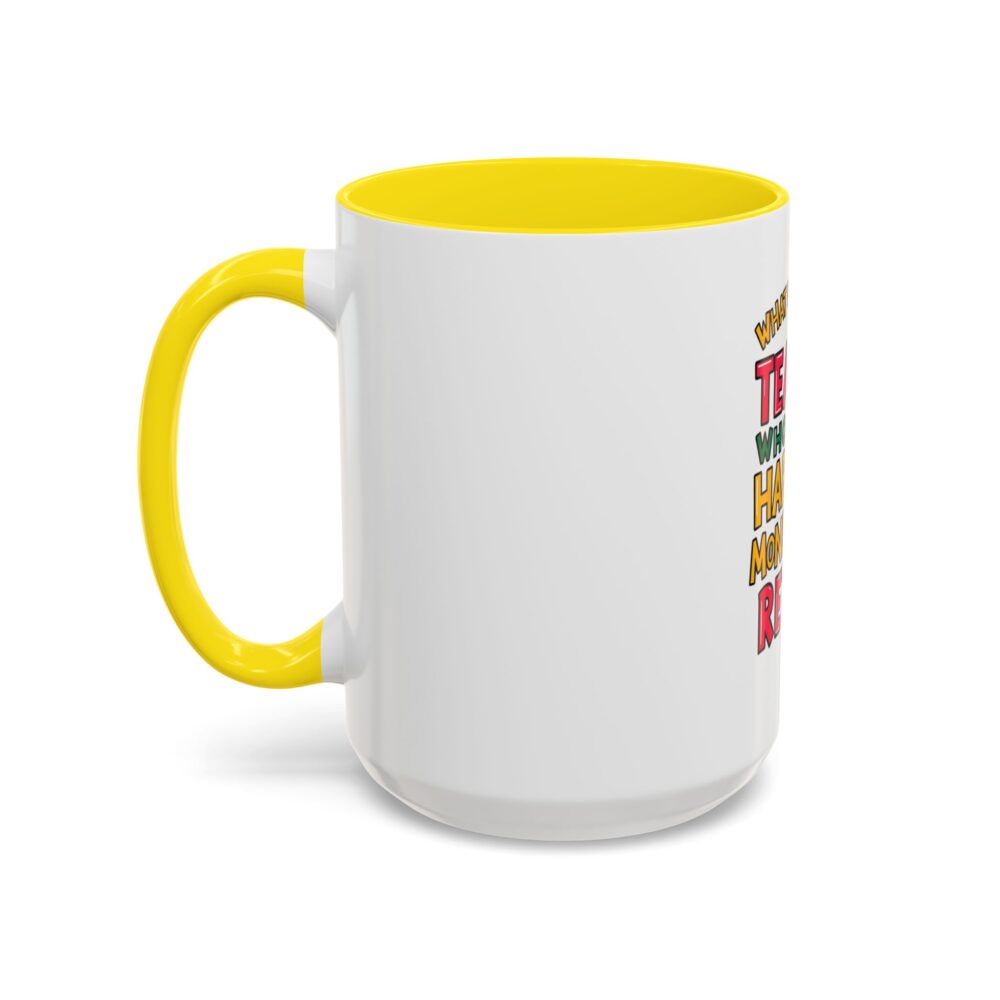 What Do You Call a Teacher Who is Happy on Monday? Retired - Coffee Mug - Image 63