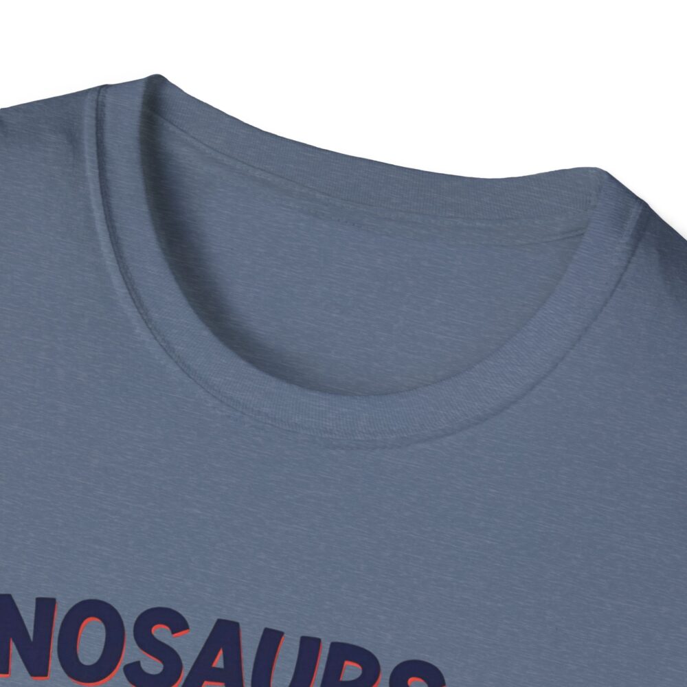Dinosaurs Didn't Read, and Now They are Extinct - Unisex Soft style T-Shirt - Image 43