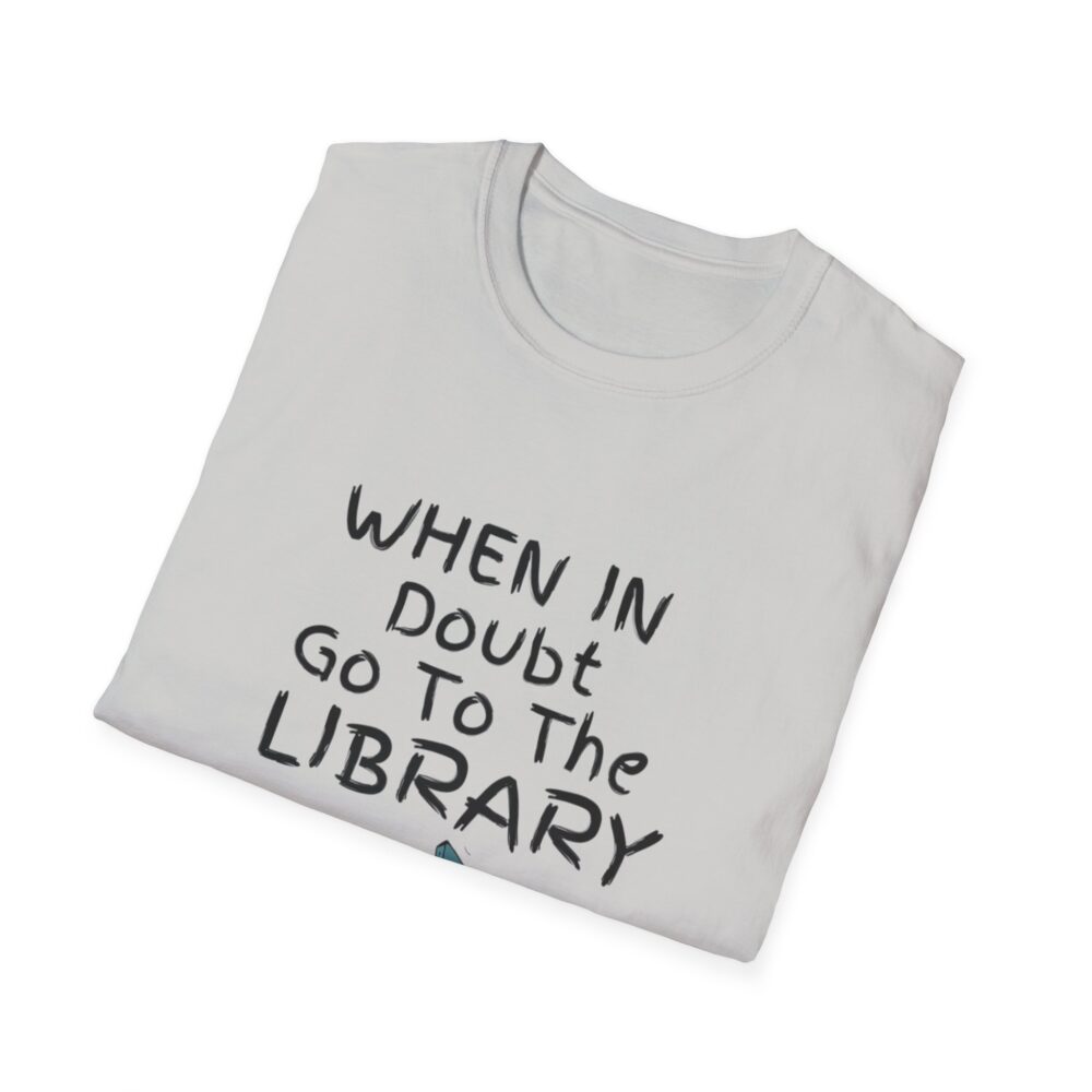 When in Doubt Go To The Library - Unisex Soft Style T-Shirt - Image 12