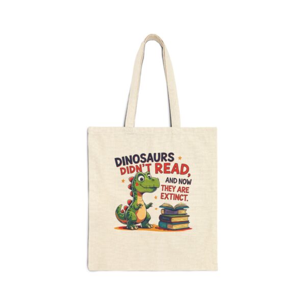 Dinosaurs Didn't Read, and Now They are Extinct - Tote Bag