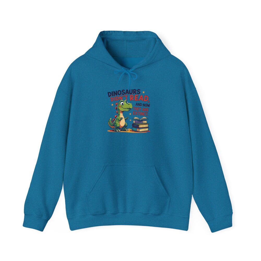 Dinosaurs Didn't Read, and Now They are Extinct - Unisex Hoodie - Image 25