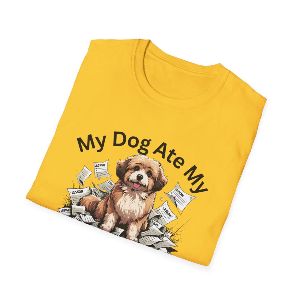 My Dog Ate My Lesson Plans - Unisex Soft style T-Shirt - Image 16