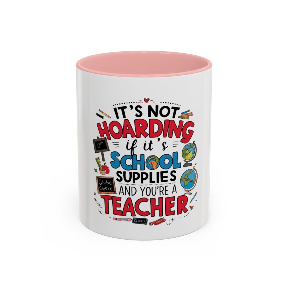 It's Not Hoarding If It's School Supplies and You're a ...-Coffee Mug (11, 15oz) - Image 9