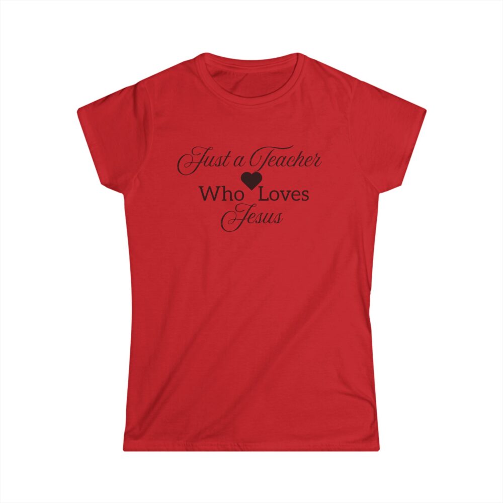 Just a Teacher Who Loves Jesus (black print) - Women's Soft style t-shirt - Image 25