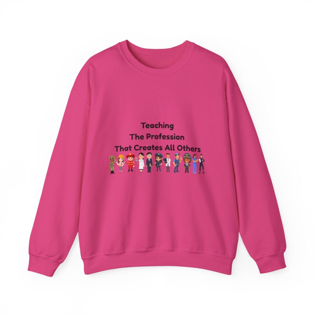 Teaching The Profession That Creates All Others-Crewneck Sweatshirt - Image 45