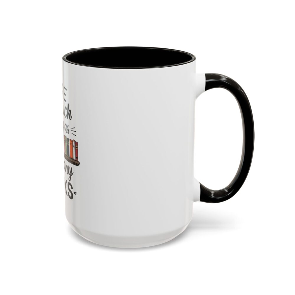 There is no such thing as too many books - Colorful Mugs (11oz, 15oz) - Image 30