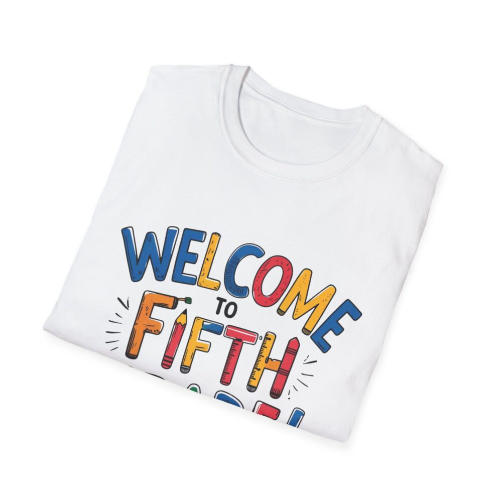 Welcome to Fifth Grade - Unisex Soft style T-Shirt - Image 4