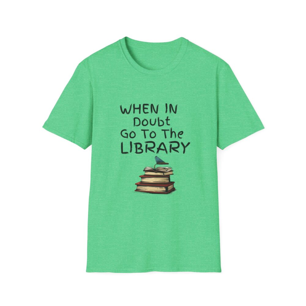 When in Doubt Go To The Library - Unisex Soft Style T-Shirt - Image 33