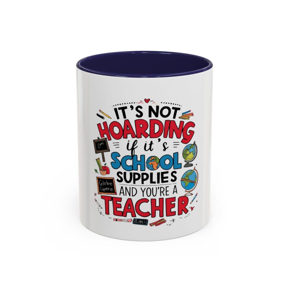 It's Not Hoarding If It's School Supplies and You're a ...-Coffee Mug (11, 15oz) - Image 5