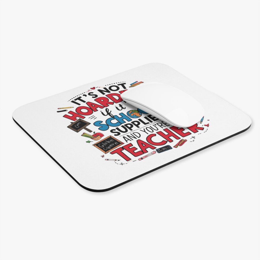 It's Not Hoarding If It's School Supplies and You're a Teacher - Mouse Pad - Image 3