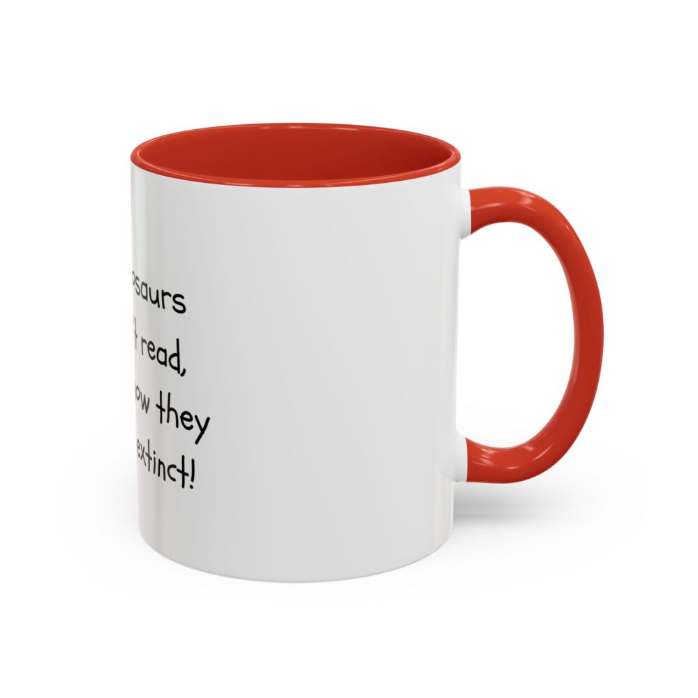 Dinosaurs Didn't Read, and Now They are Extinct (B&W) - Coffee Mug - Image 14