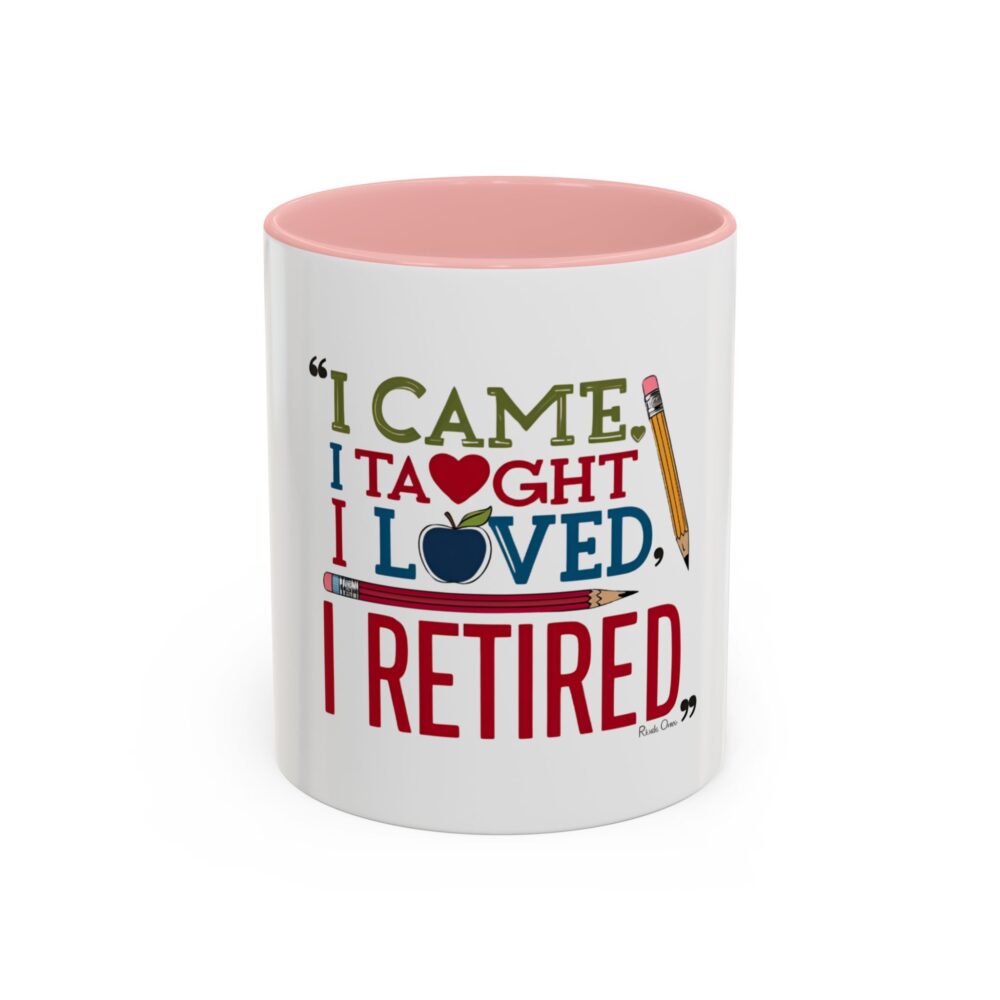"I Came, I Taught, I Loved, I Retired - Coffee Mug - 11/15oz Accent - Image 9