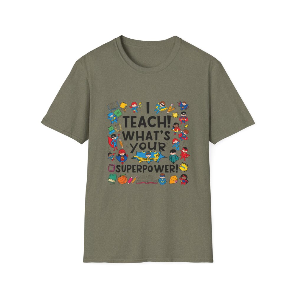 I Teach! What's Your Superpower? - Unisex Soft Style T-Shirt - Image 13