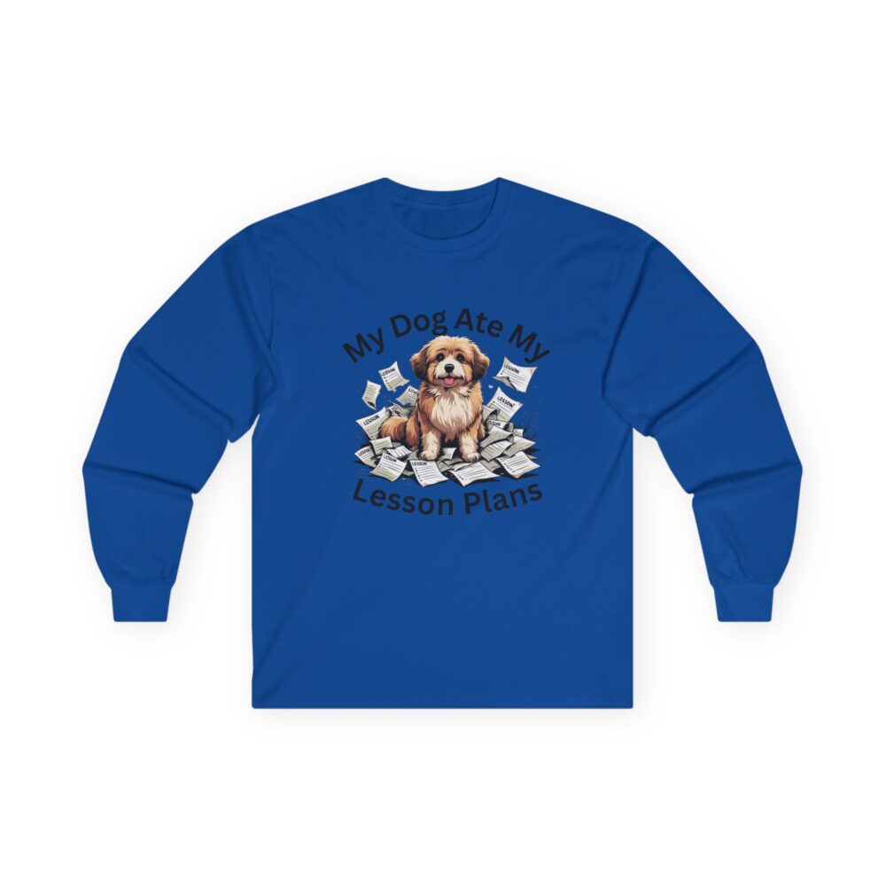My Dog Ate My Lesson Plans - Unisex Long Sleeve Tee - Image 22