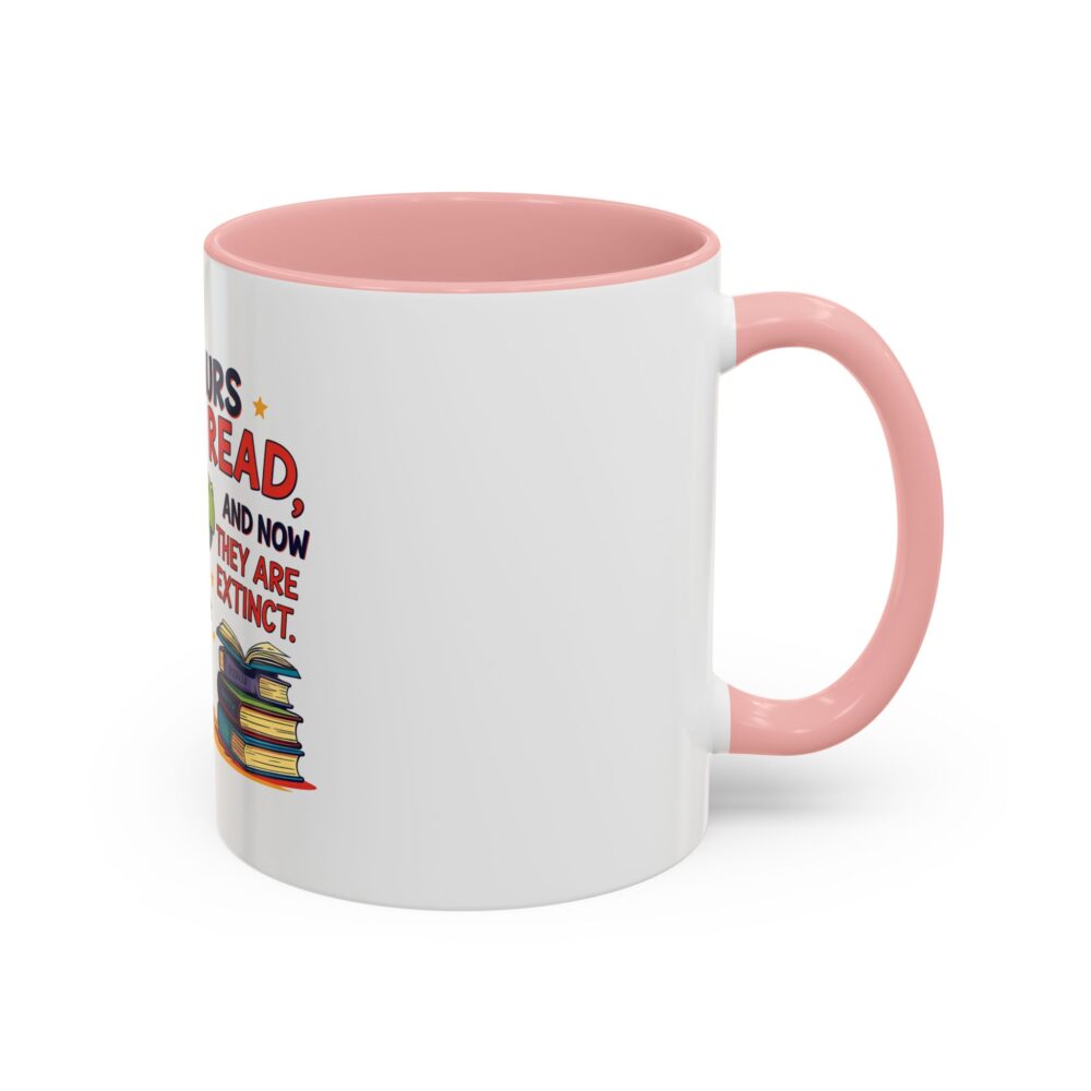 Dinosaurs Didn't Read, and Now They are Extinct - Coffee Mug - Image 10