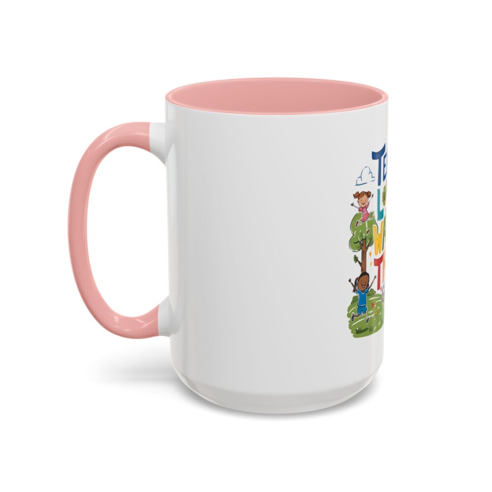 Teach Them, Love Them, Watch Them Grow - Coffee Mug (11, 15oz) - Image 27