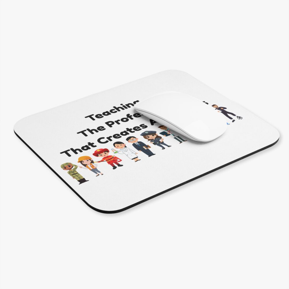 Teaching The Profession That Creates All Others - Mouse Pad - Image 3