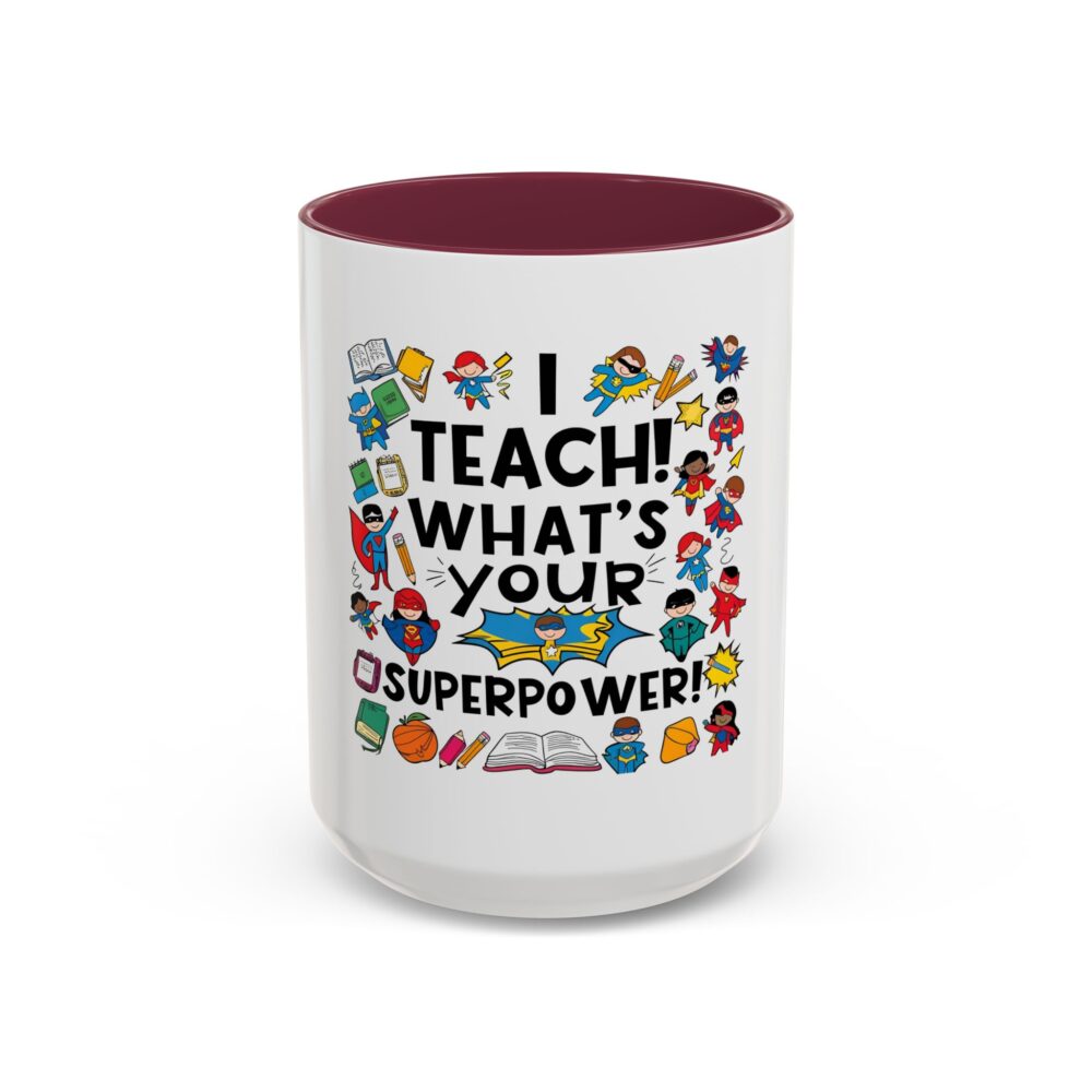I Teach! What's Your Superpower! - Colorful Mugs (11oz, 15oz) - Image 37