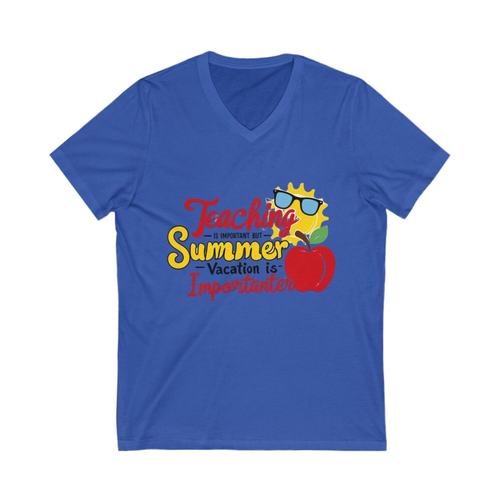 Teaching is Important Summer Vacation is Importanter - Unisex V-Neck Tee - Image 11