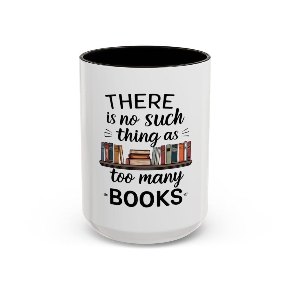 There is no such thing as too many books - Colorful Mugs (11oz, 15oz) - Image 29