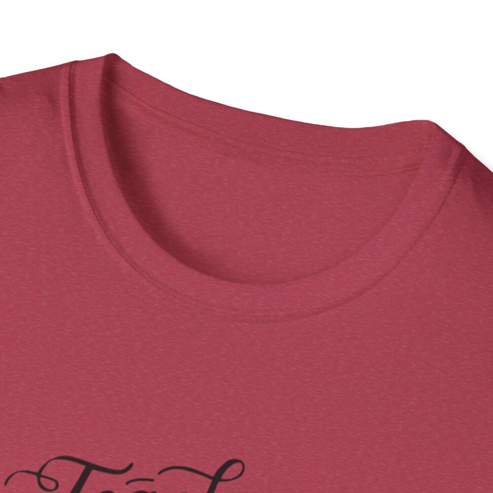 Teach Them, Love Them, Watch Them Grow - Unisex Soft Style T-Shirt - Image 43
