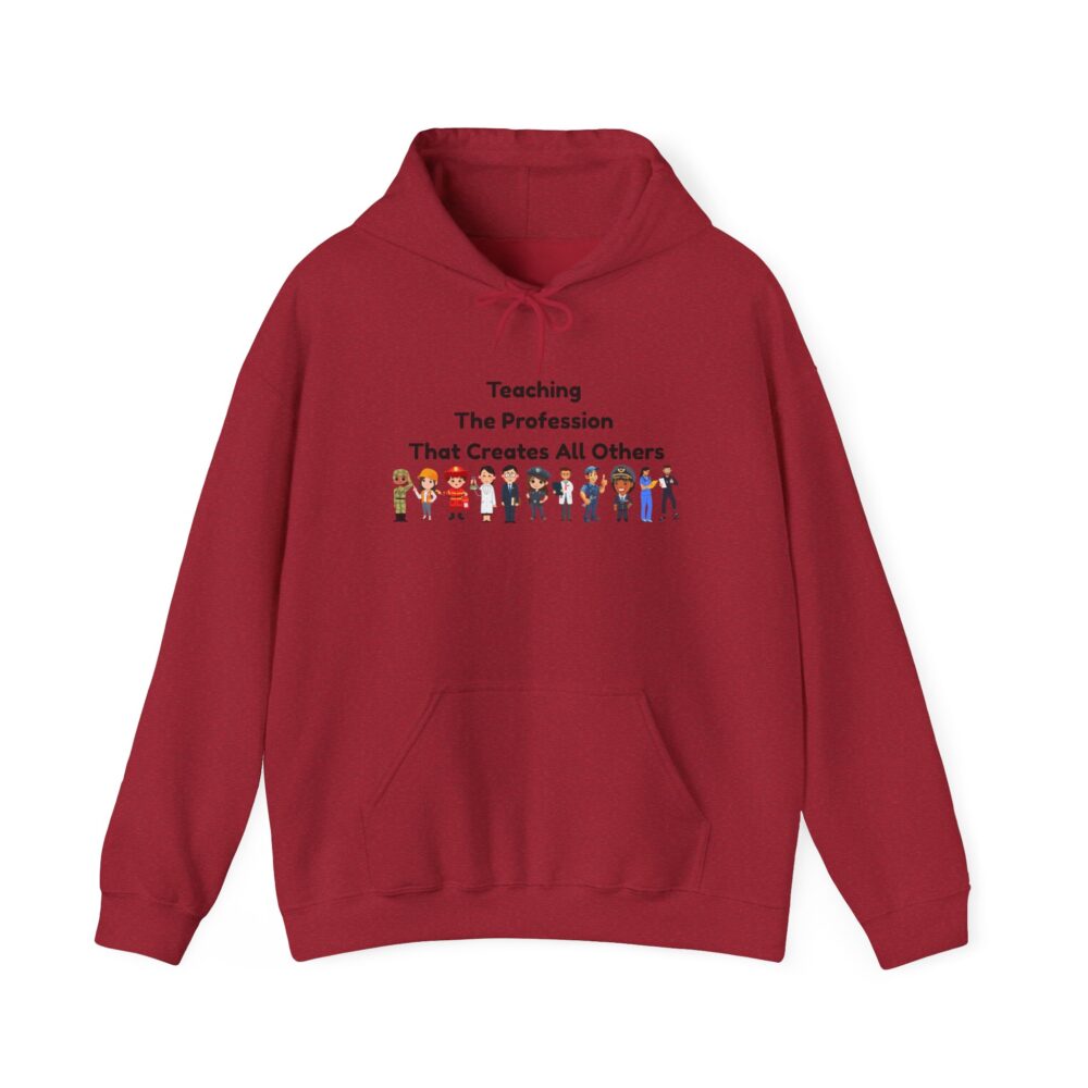 Teaching The Profession That Creates All Others - Unisex Hoodie - Image 49