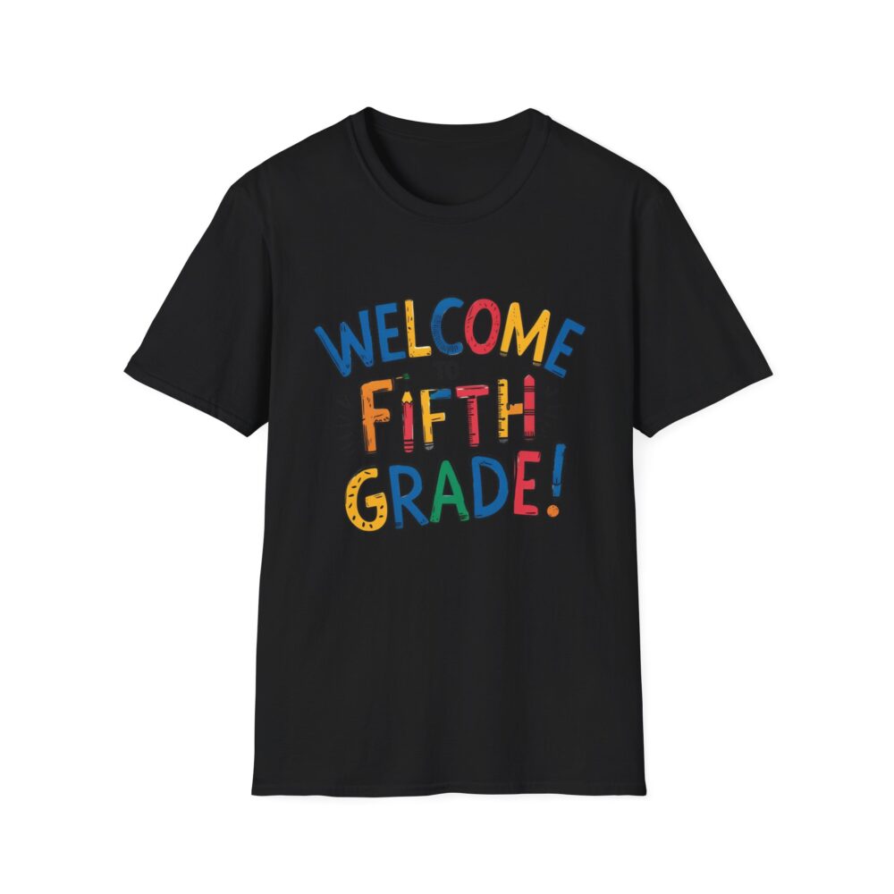 Welcome to Fifth Grade - Unisex Soft style T-Shirt - Image 5