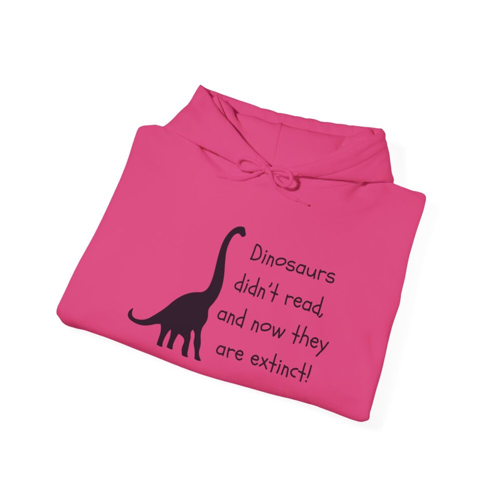 Dinosaurs Didn't Read, and Now They are Extinct (B&W) - Unisex Hoodie - Image 48