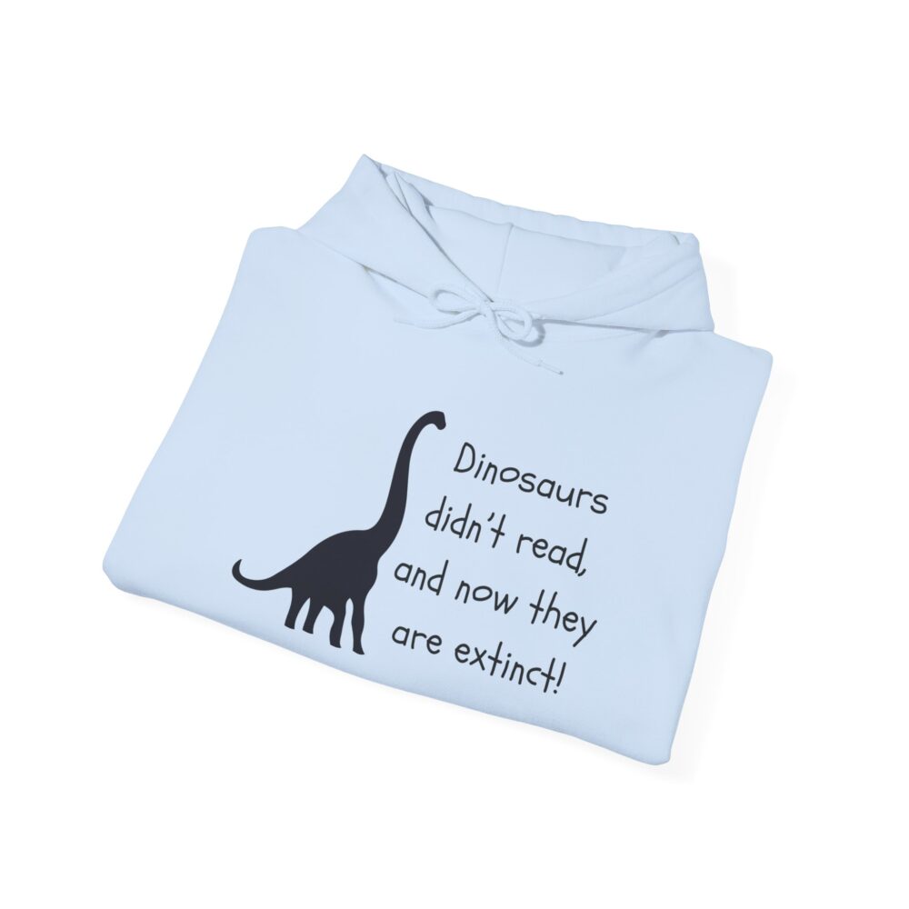 Dinosaurs Didn't Read, and Now They are Extinct (B&W) - Unisex Hoodie - Image 20