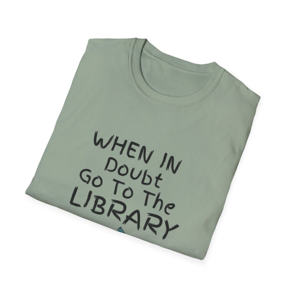 When in Doubt Go To The Library - Unisex Soft Style T-Shirt - Image 28