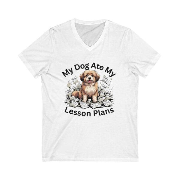 My Dog Ate My Lesson Plans - Unisex V-Neck Tee