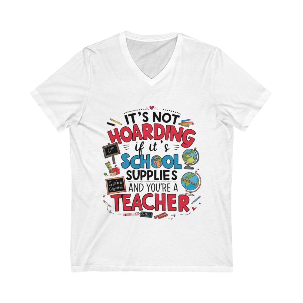 It's Not Hoarding if it's School Supplies...- Unisex V-Neck Tee
