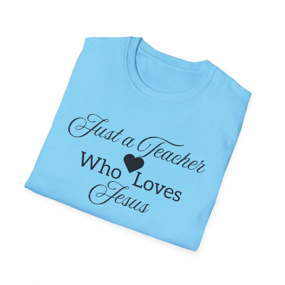 Just a Teacher Who Loves Jesus (black print) - Unisex Soft style T-Shirt - Image 36