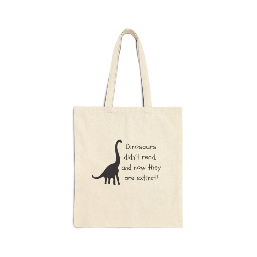 Dinosaurs Didn't Read, and Now They are Extinct (B&W) - Tote Bag