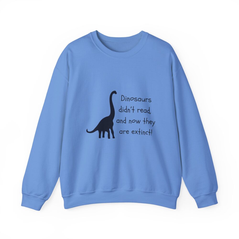 Dinosaurs Didn't Read, and Now They are Extinct (B&W)-Crewneck Sweatshirt - Image 25