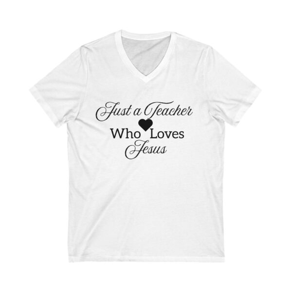 Just a Teacher Who Loves Jesus (black print) - Unisex V-Neck Tee