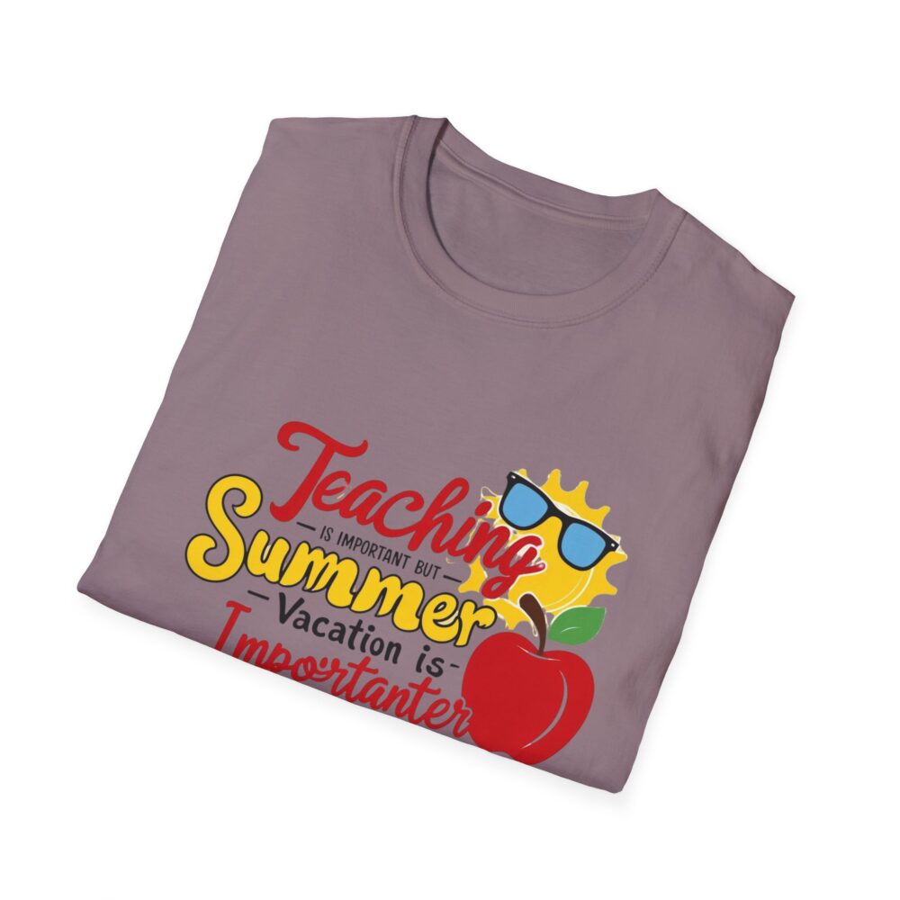 Teaching is Important Summer Vacation - Unisex Soft Style T-Shirt - Image 40