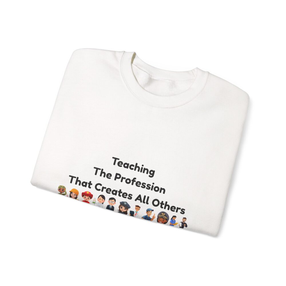 Teaching The Profession That Creates All Others-Crewneck Sweatshirt - Image 3
